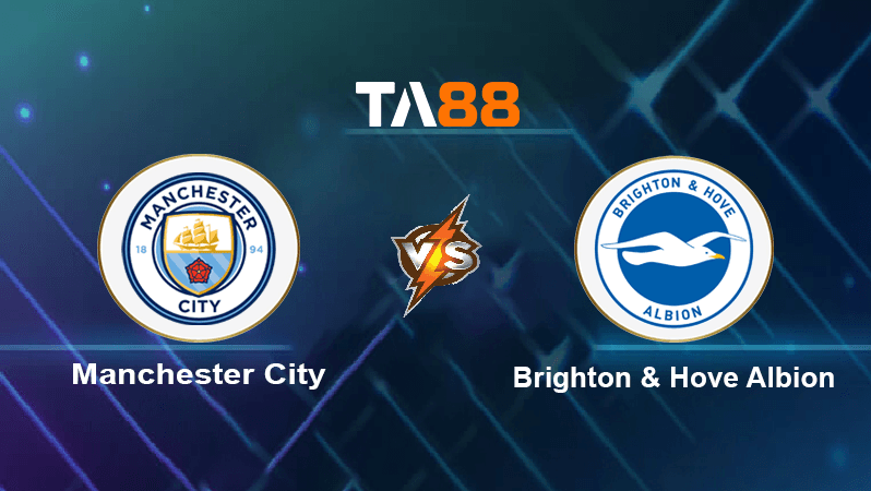 TA88 Soi kèo nhận định Manchester City vs Brighton & Hove Albion, 21h00 ngày 22/10/2022