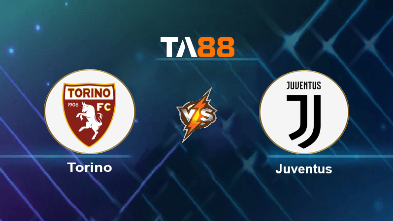 TA88 Soi kèo nhận định Torino vs Juventus, 23h00 ngày 15/10/2022