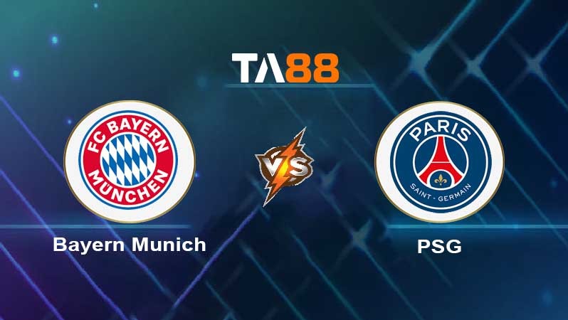 TA88 Soi kèo nhận định Bayern Munich vs Paris Saint Germain , 03h00 ngày 09/03/2023
