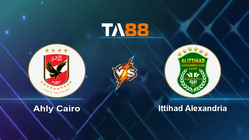 TA88 Soi kèo nhận định Ahly Cairo vs Ittihad Alexandria, 00h00 ngày 13/12/2022