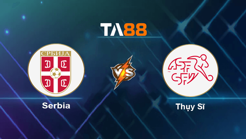 TA88 Soi kèo nhận định Serbia vs Thụy Sĩ, 02h00 ngày 03/12/2022