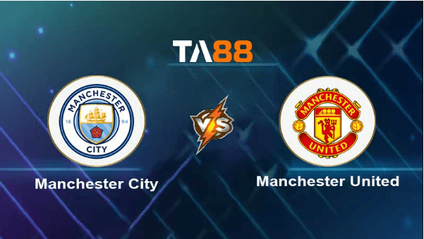 TA88 Soi kèo nhận định Manchester City vs Manchester United , 21h00 ngày 03/06/2023