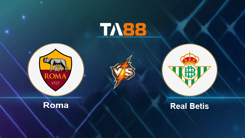 TA88 Soi kèo nhận định Roma vs Real Betis, 02h00 ngày 07/10/2022