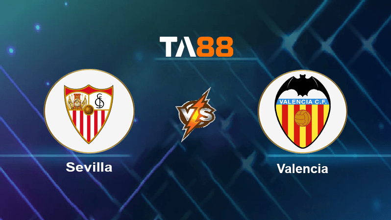 TA88 Soi kèo nhận định Sevilla vs Valencia, 00h00 ngày 19/10/2022