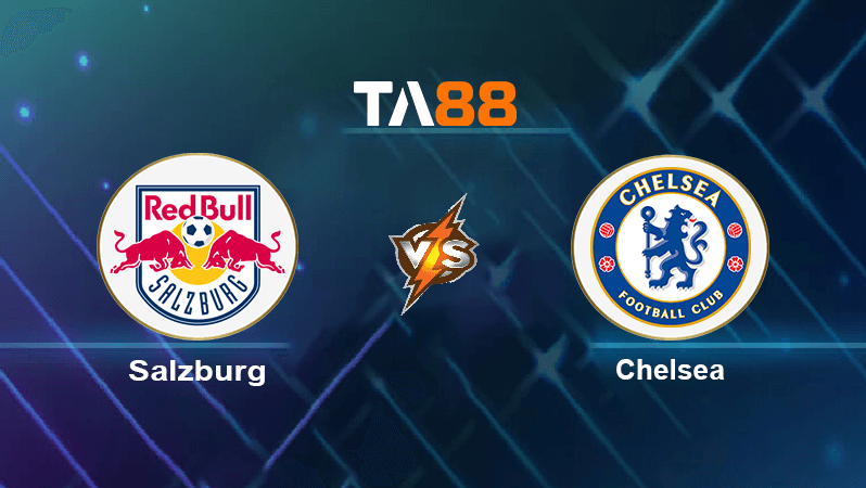 TA88 Soi kèo nhận định Salzburg vs Chelsea, 23h45 ngày 25/10/2022