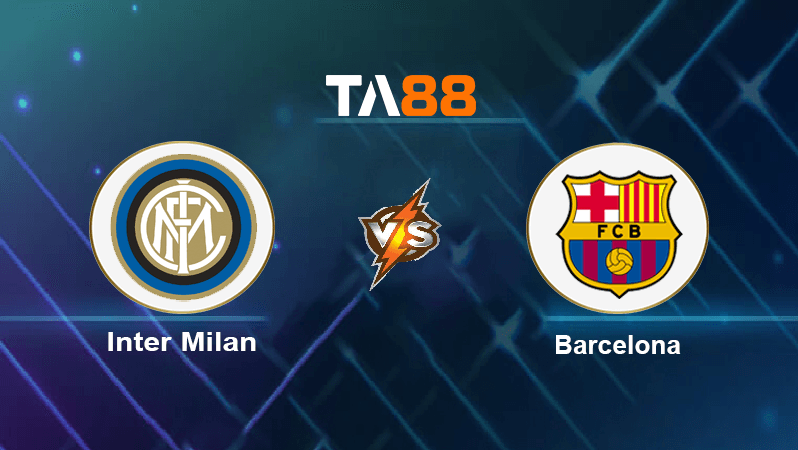 TA88 Soi kèo nhận định Inter Milan vs Barcelona, 02h00 ngày 05/10/2022