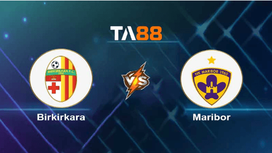 TA88 Soi kèo nhận định Birkirkara vs Maribor, 22h00 ngày 20/07/2023