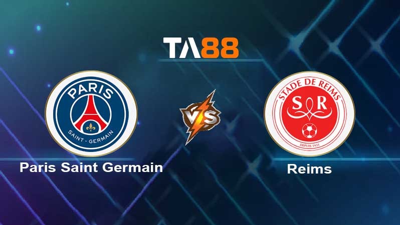 TA88 Soi kèo nhận định Paris Saint Germain vs Reims , 02h45 ngày 30/01/2022