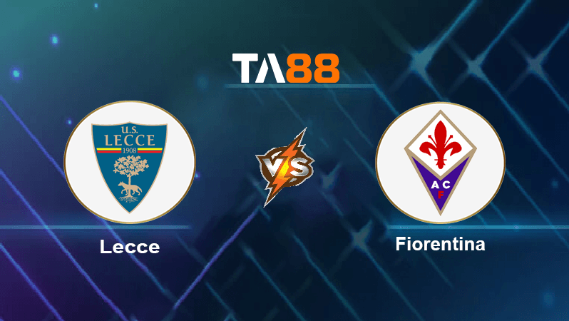 TA88 Soi kèo nhận định Lecce vs Fiorentina, 01h45 ngày 18/10/2022