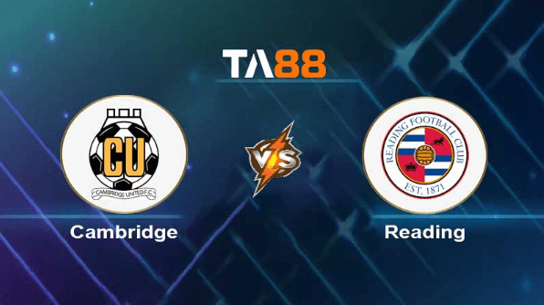 TA88 Soi kèo nhận định Cambridge United vs Reading, 02h00 ngày 05/09/2023