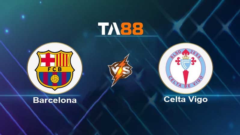 TA88 Soi kèo nhận định Barcelona vs Celta de Vigo , 02h00 ngày 10/10/2022